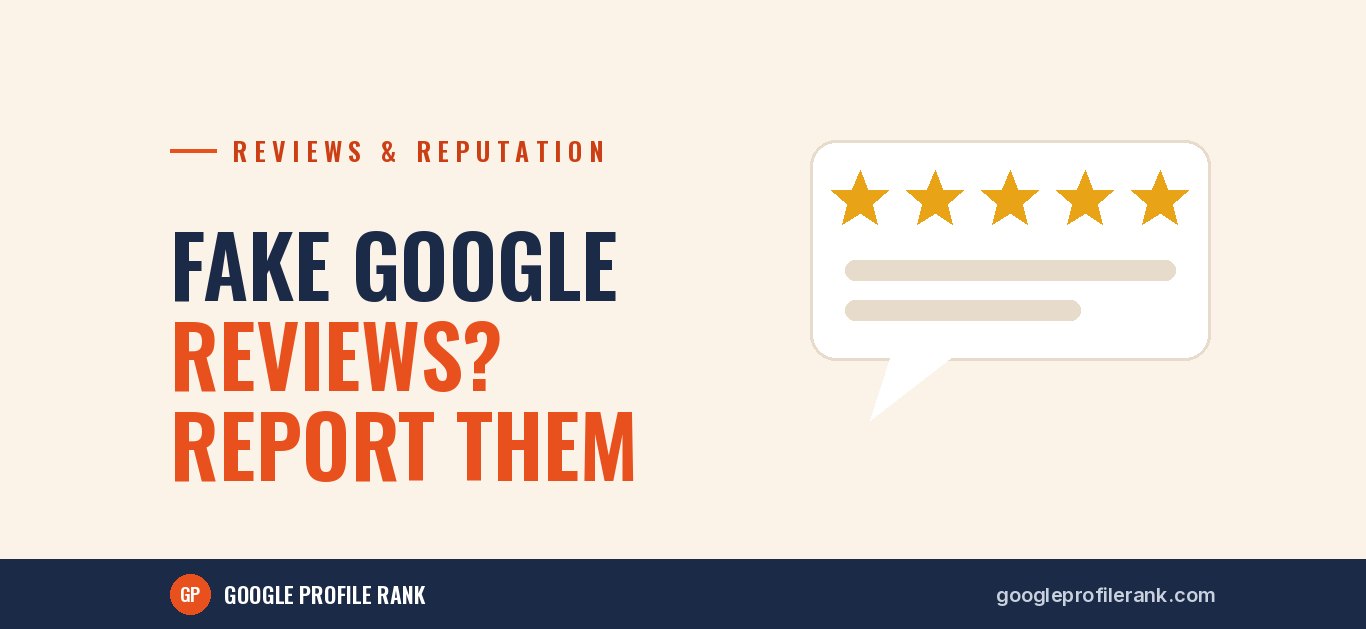 Fake or Spam Google Reviews on Your Profile? How to Spot and Report Them