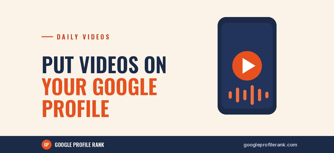 Videos on Your Google Business Profile: What to Upload and How